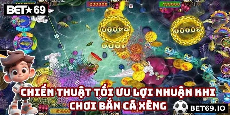 Chiến thuật tối ưu lợi nhuận khi chơi bắn cá xèng