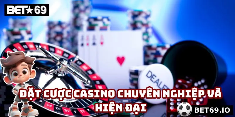 Đặt cược casino chuyên nghiệp và hiện đại