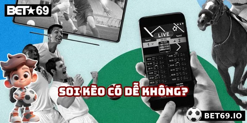 Soi Kèo Bet69 - Kinh Nghiệm Đúc Kết Từ Cao Thủ Hàng Đầu 1 Không, khi soi kèo Bet69 khuyến cáo người chơi nên có sự chuẩn bị tốt