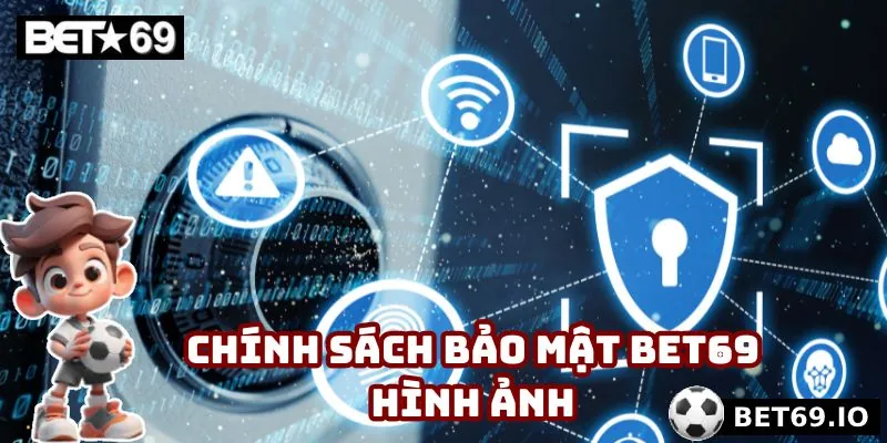 Chính Sách Bảo Mật Bet69 - 4 Điều Khoản Cốt Lõi Tại Nhà Cái 3 Nhà cái sử dụng công nghệ tiên tiến nhất bảo vệ dữ liệu khách hàng